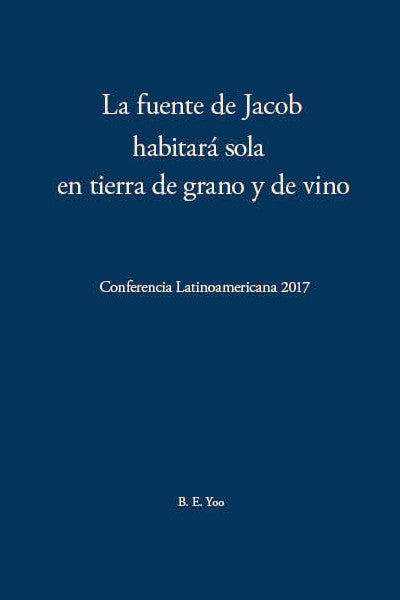 2017 Conferencia Latinoamericana (La fuente de Jacob habitará sola en tierra de grano y de vino)